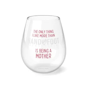 Being a Mother Hand & Foot Stemless Wine Glass