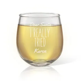 Dear Santa I Tried Stemless Wine Glass