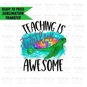 Teaching is Tutley Awesome, Ready to Press Sublimation Transfer, Sublimation Transfers, Heat Transfer, Teacher Design, 1st Day School Design