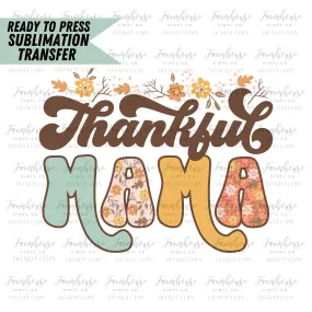 Thankful Mama Retro Design, Retro Thanksgiving Designs, Ready To Press, Sublimation, Transfer Ready Press, Teal Pumpkin, Fall Floral Design