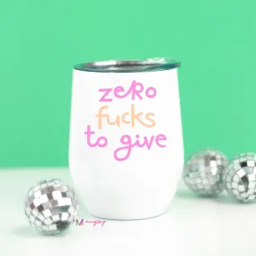 Zero Fucks to Give Funny Wine Cup